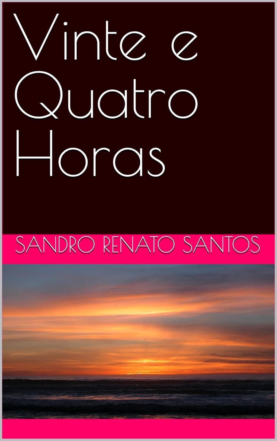 Capa do livro Vinte e Quatro Horas, de Sandro Renato Santos